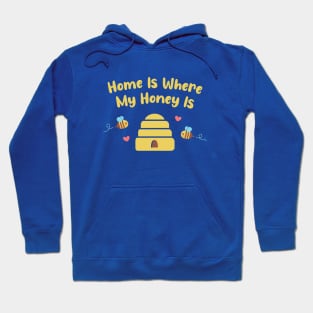 Cute Bees and Hive, Home Is Where My Honey Is Hoodie